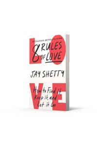 8 Rules of Love: How to Find It, Keep It, and Let It Go