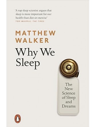 Why We Sleep: The New Science of Sleep and Dreams