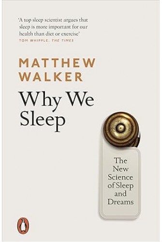 Why We Sleep: The New Science of Sleep and Dreams