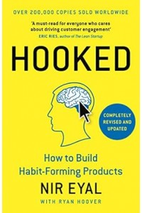 Hooked: How to Build Habit-Forming Products