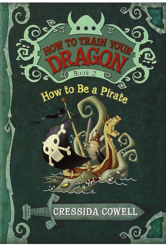 How to Train Your Dragon: How to Be a Pirate (How to Train Your Dragon, Book 2)