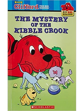 Clifford Big Red Reader: the Mystery Of the Kibble Crook (Ne