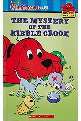 Clifford Big Red Reader: the Mystery Of the Kibble Crook (Ne