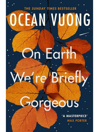 On Earth We're Briefly Gorgeous by Ocean Vuong
