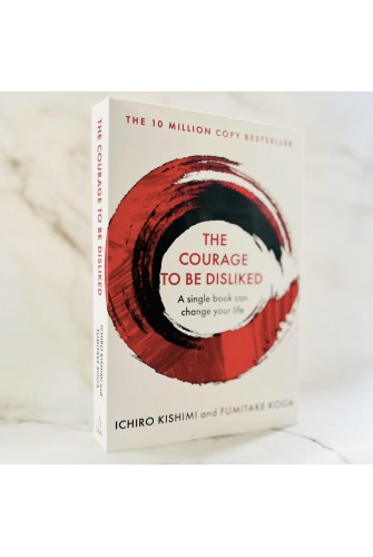Book - The Courage To Be Disliked : How to free yourself, change your life and achieve real happiness