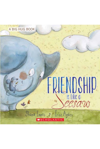 A Big Hug Book: Friendship Is Like A Seesaw