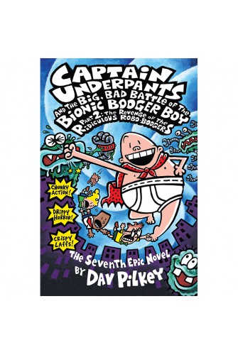 Captain Underpants #7: Part 2 the Big, Bad Battle Of the Bionic: the Revenge Of the Ridiculous Robo-Boogers (Asia)