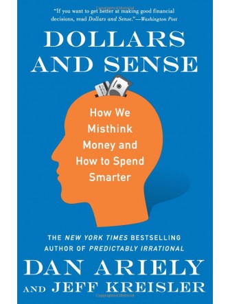 Dollars and Sense: How We Misthink Money and How to Spend Smarter