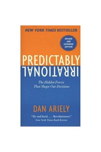 Predictably Irrational: the Hidden Forces That Shape Our Decisions