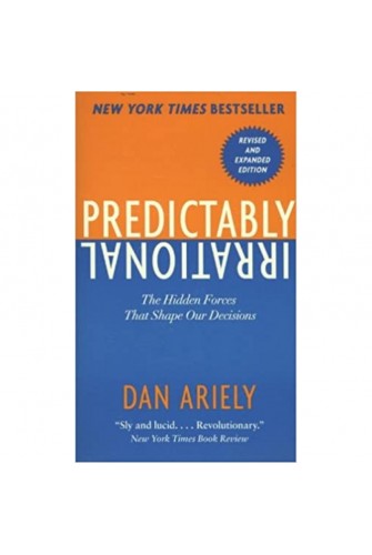 Predictably Irrational: the Hidden Forces That Shape Our Decisions