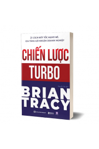 Chiến lược Turbo: 21 cách bứt tốc mạnh mẽ, gia tăng lợi nhuận doanh nghiệp