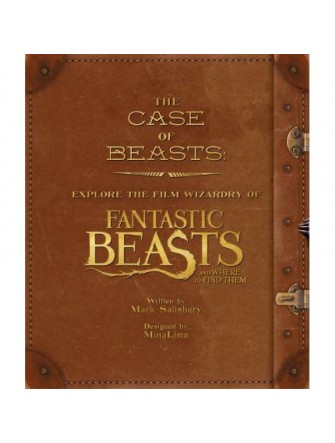Harry Potter: The Case Of Beasts: Explore The Film Wizardry Of Fantastic Beasts And Where To Find Them