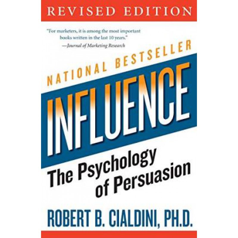 Influence: the Psychology Of Persuasion (Collins Business Essentials)