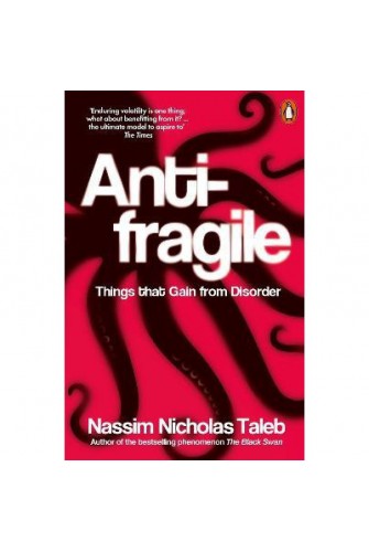 Antifragile: Things That Gain From Disorder