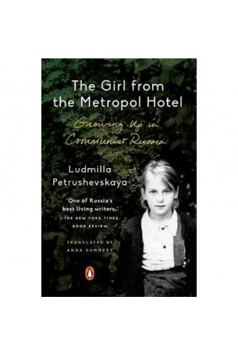The Girl From The Metropol Hotel: Growing Up In Communist Russia