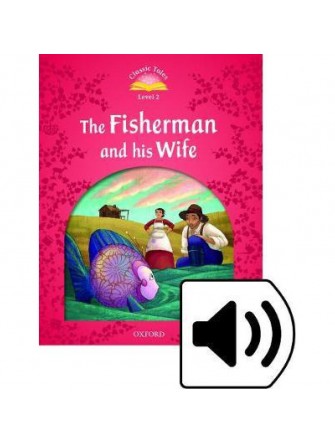 Classic Tales (2 Ed.) 2: the Fisherman and his Wife with Book and Audio MultiROM