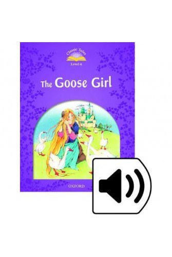 Classic Tales (2 Ed.) 4: the Goose Girl with Book and Audio MultiROM