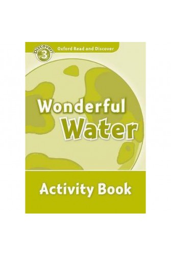 Oxford Read and Discover 3: Wonderful Water Activity Book