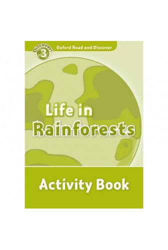 Oxford Read and Discover 3: Life In Rainforests Activity Book