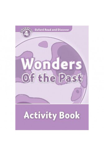 Oxford Read and Discover 4: Wonders Of the Past Activity Book
