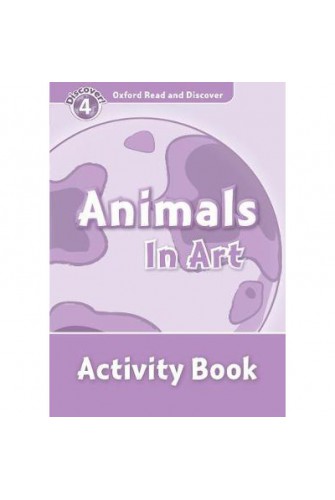 Oxford Read and Discover 4: Animals In Art Activity Book