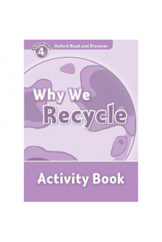 Oxford Read and Discover 4: Why We Recycle Activity Book