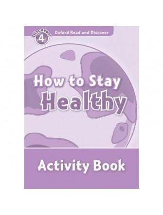 Oxford Read and Discover 4: How To Stay Healthy Activity Book