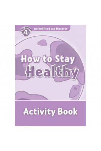Oxford Read and Discover 4: How To Stay Healthy Activity Book