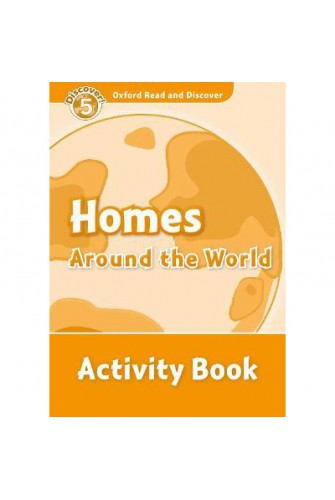 Oxford Read and Discover 5: Homes Around the World Activity Book