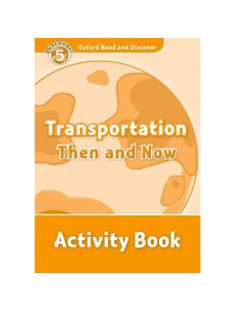 Oxford Read and Discover 5: Transportation then and Now Activity Book