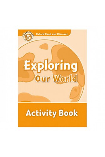 Oxford Read and Discover 5: Exploring Our World Activity Book