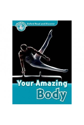 Oxford Read and Discover 6: Your Amazing Body