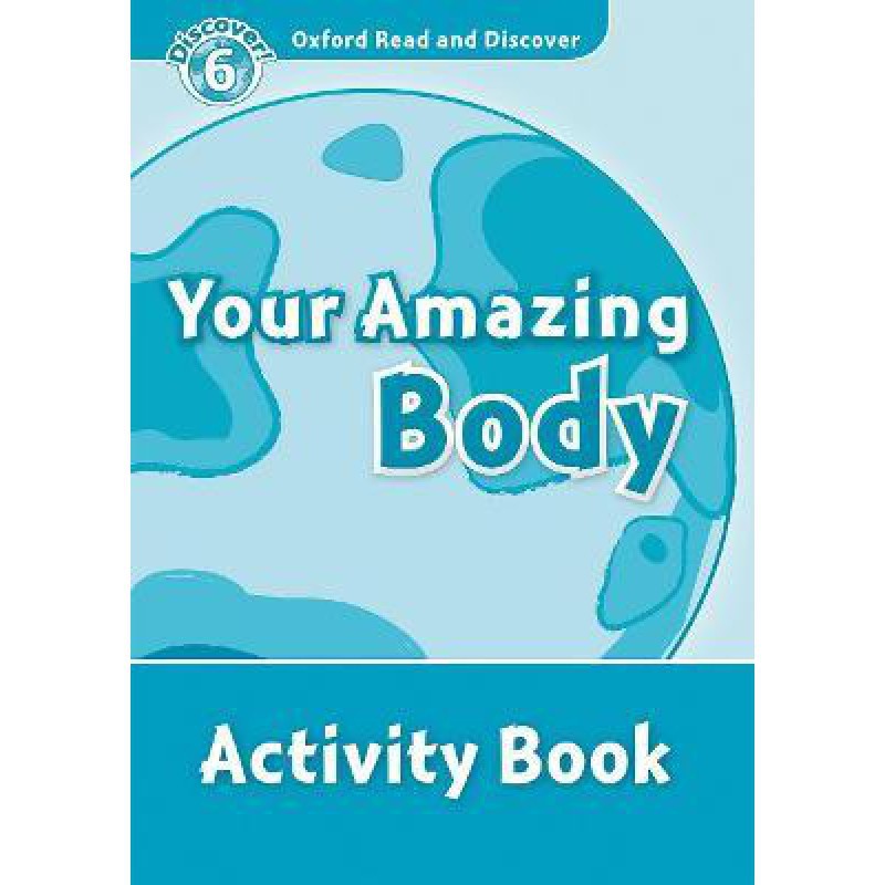 Oxford Read and Discover 6: Your Amazing Body Activity Book