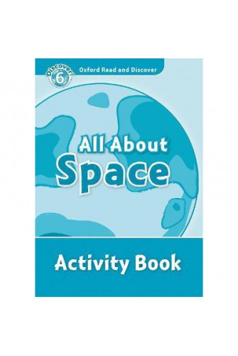 Oxford Read and Discover 6: All About Space Activity Book