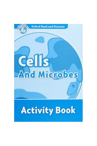 Oxford Read and Discover 6: Cells and Microbes Activity Book