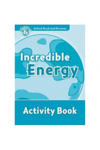 Oxford Read and Discover 6: Incredible Energy Activity Book