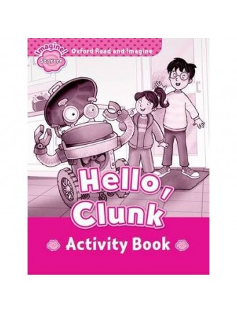 Oxford Read and Imagine Starter: Hello Clunk Activity Book