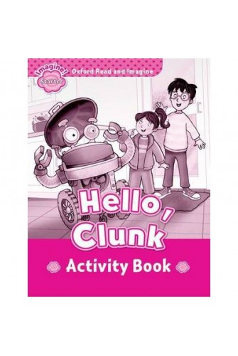 Oxford Read and Imagine Starter: Hello Clunk Activity Book