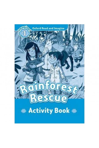 Oxford Read and Imagine 1: Rainforest Rescue Activity Book