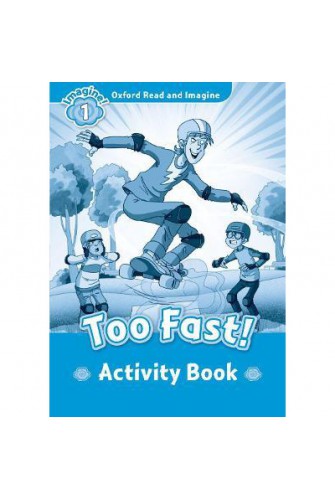 Oxford Read and Imagine 1: Too Fast! Activity Book