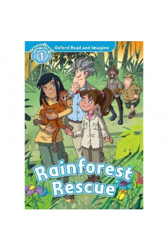 Oxford Read and Imagine 1: Rainforest Rescue