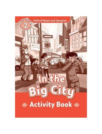 Oxford Read and Imagine 2: In the Big City Activity Book