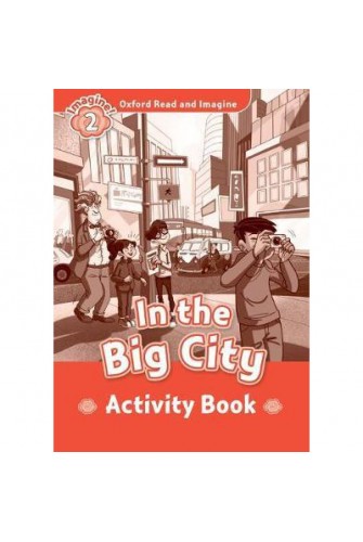 Oxford Read and Imagine 2: In the Big City Activity Book