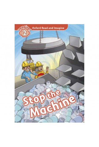Oxford Read and Imagine 2: Stop the Machine Pack