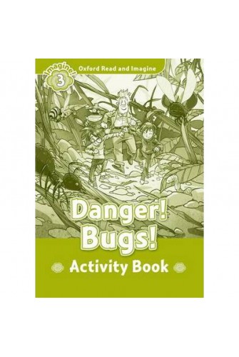 Oxford Read and Imagine 3: Danger Bugs Activity Book