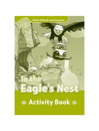 Oxford Read and Imagine 3: In the Eagle Nest Activity Book