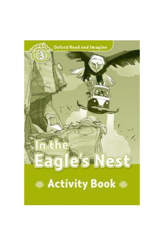 Oxford Read and Imagine 3: In the Eagle Nest Activity Book