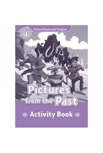 Oxford Read and Imagine 4: Picture From the Past Activity Book