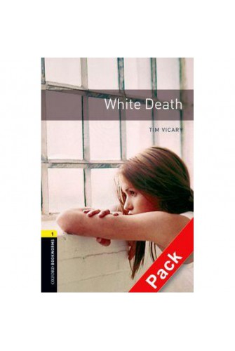 Oxford Bookworms Library (3 Ed.) 1: White Death Audio CD Pack