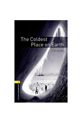 Oxford Bookworms Library (3 Ed.) 1: the Coldest Place on Earth